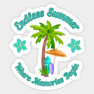 Endless Summer,Where Memories Begin Sticker